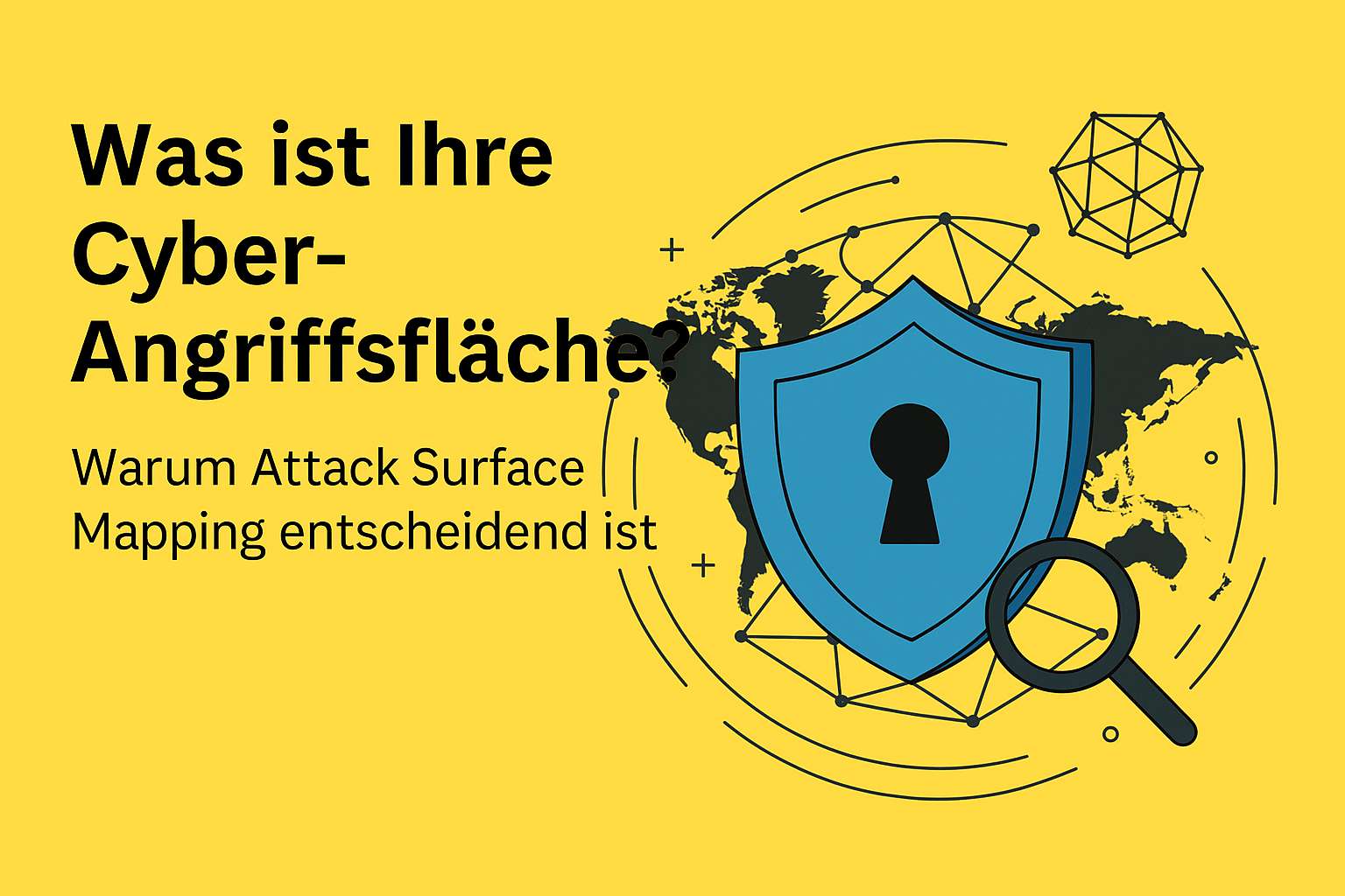 Was ist Ihre Cyber-Angriffsfläche? Warum Attack Surface Mapping entscheidend ist